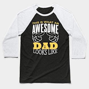 This Is What An Awesome Dad Looks Like Baseball T-Shirt